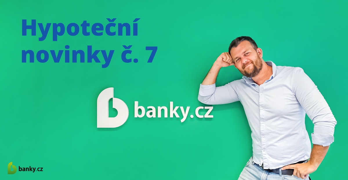 Hypoteční novinky č. 7 - experti na hypotéky radí