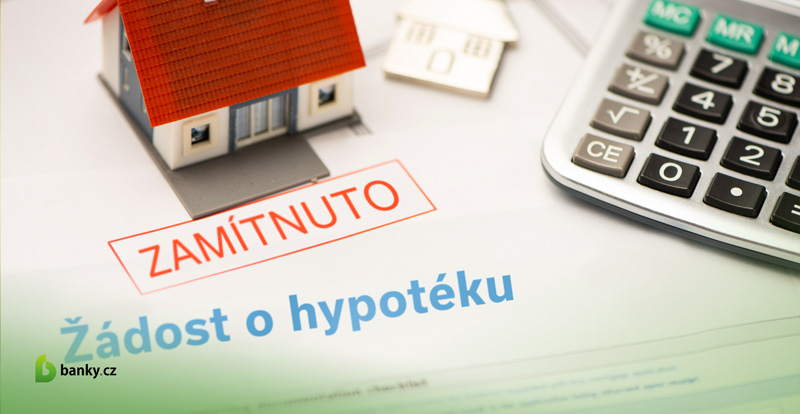 Znáte nejčastější důvody pro zamítnutí hypotéky?